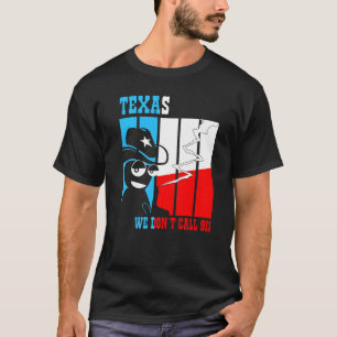 2nd Amendment Gun Texas We Dont Call 911 T-Shirt
