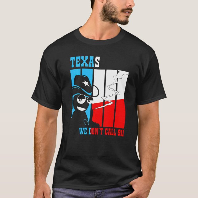 2nd Amendment Gun Texas We Dont Call 911 T-Shirt (Front)