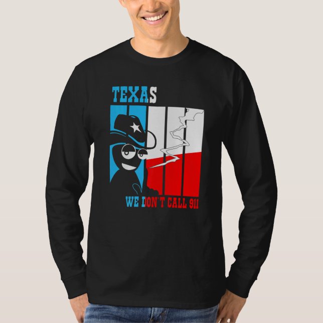 2nd Amendment Gun Texas We Dont Call 911 T-Shirt (Front)