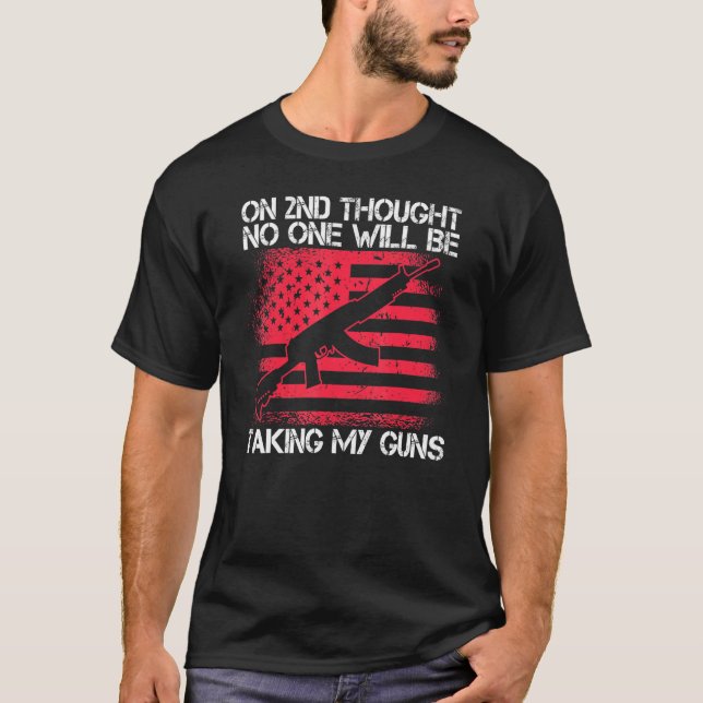 2nd Amendment No One Will Be Taking My Guns Gun Ow T-Shirt (Front)