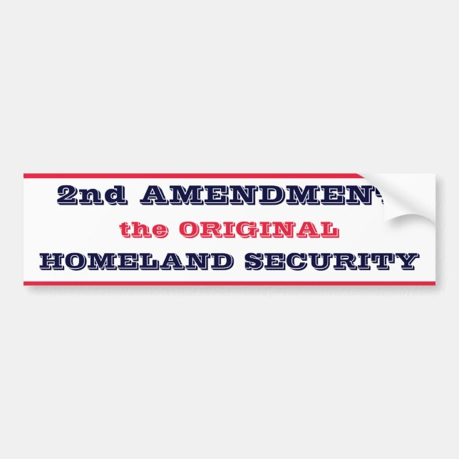 2nd Amendment Original Homeland Security Bumper Sticker (Front)