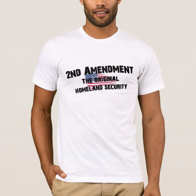 2nd Amendment Original Homeland Security T Shirt (Front)