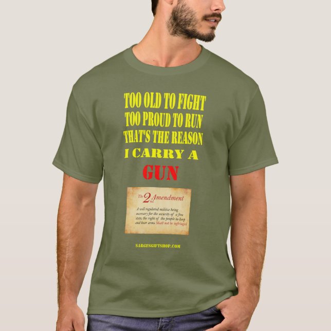 2nd AMENDMENT, TOO OLD TO FIGHT, TOO PROUD TO RUN T-Shirt (Front)