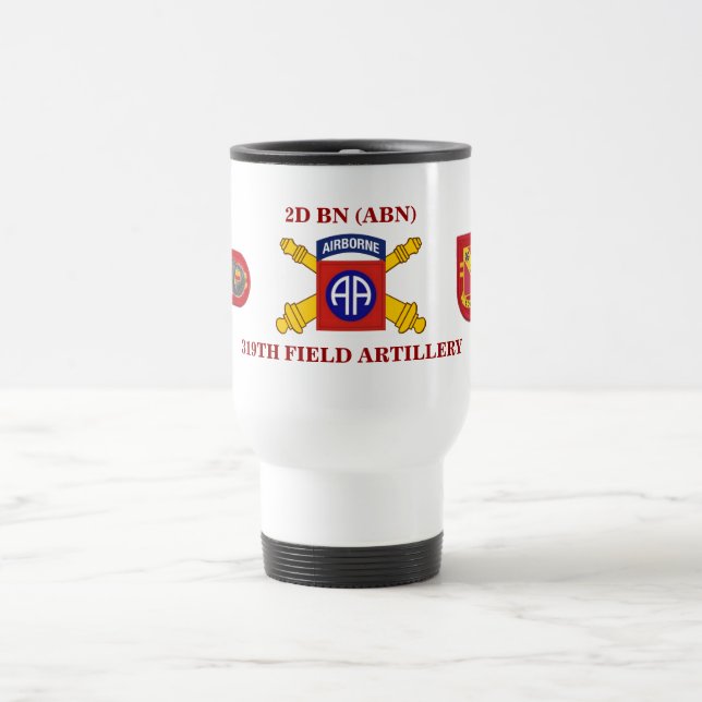 2ND BATTALION 319TH FIELD ARTILLERY TRAVEL MUG (Center)