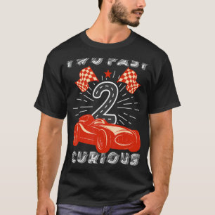 2nd Birthday  Boy Girl Two Fast 2 Curious Racing T-Shirt