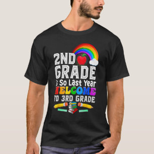 2nd Grade Is Last Year Welcome To 3rd Grade Back T T-Shirt