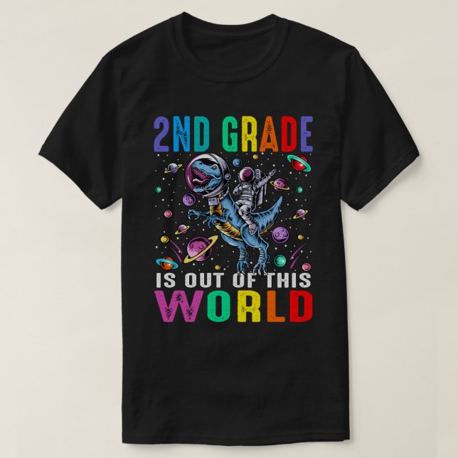 2nd Grade Is Out Of This World Astronaut Dinosaur  T-Shirt (Design Front)
