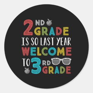 2nd Grade Is So Last Year Welcome To 3rd Grade Tea Classic Round Sticker