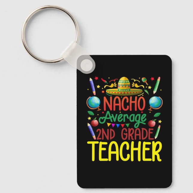 2Nd Grade Nacho Average Second Grade Teacher Cinco Key Ring (Front)