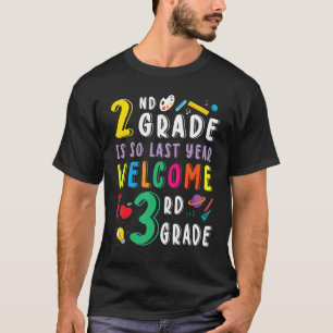 2nd Grade So Last Year Welcome To 3rd Grade Studen T-Shirt