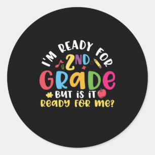2nd Grade Teacher I Am Ready For 2nd Grade Classic Round Sticker