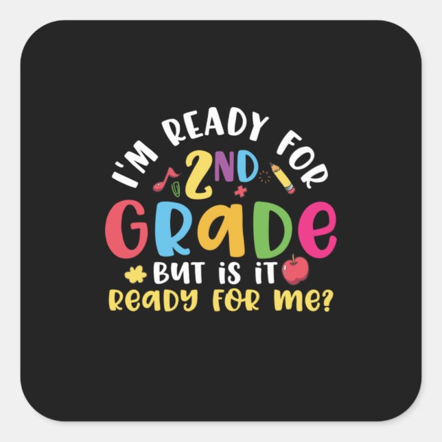 2nd Grade Teacher I Am Ready For 2nd Grade Square Sticker (Front)