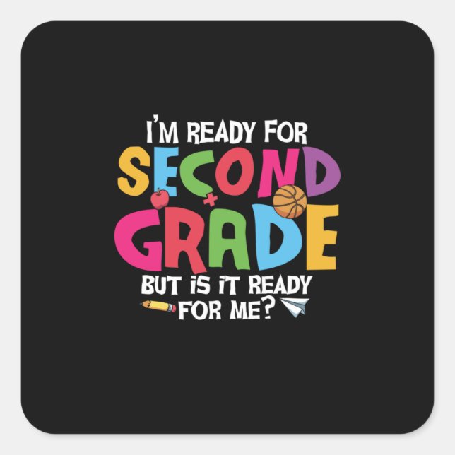 2nd Grade Teacher I Am Ready To Second Grade Square Sticker (Front)