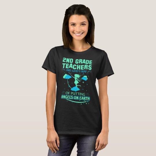2nd Grade Teachers Are Gods Angels On Earth Tshirt