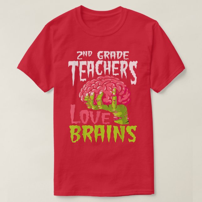 2nd Grade Teachers Love Brains Zombie Teacher Hall T-Shirt (Design Front)