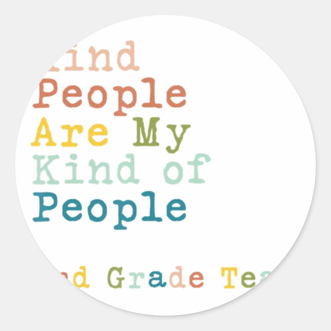 2nd Grade Team Teacher Kind People Are My Kind Of  Classic Round Sticker (Front)