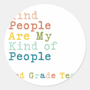 2nd Grade Team Teacher Kind People Are My Kind Of  Classic Round Sticker