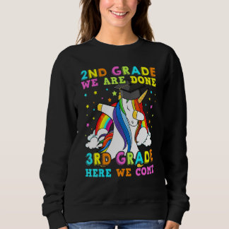 2nd Grade We Are Done 3rd Grade Here We Come Unico Sweatshirt