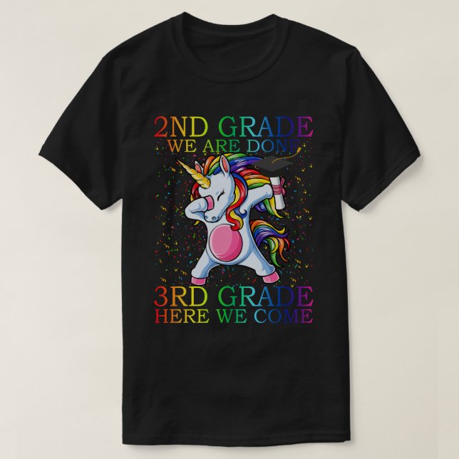 2nd Grade We Are Done 3rd Grade Here We Come Unico T-Shirt (Design Front)