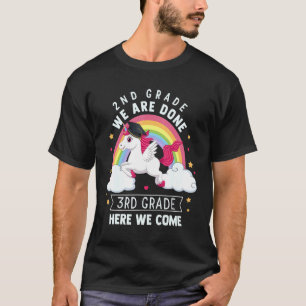 2nd Grade We Are Done 3rd Grade Here We Come Unico T-Shirt