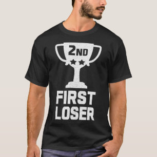 2ND PLACE FIRST LOSER Funny Second Place Trophy  T-Shirt