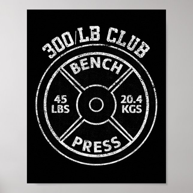 300 Lbs Pound Bench Press Club Gym Weightlifting P Poster (Front)