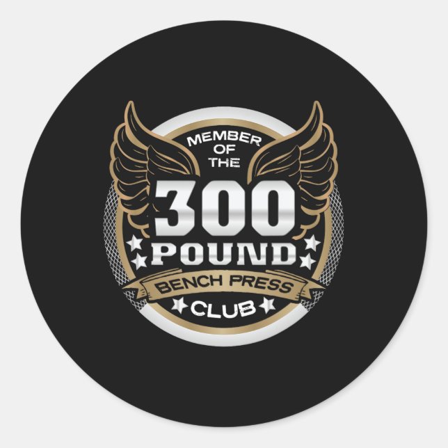 300 Pound Bench Press Club For Powerlifter Weightl Classic Round Sticker (Front)