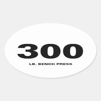 300 pound bench press oval sticker