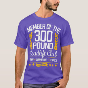 300 Pound Deadlift Club Gym  for Men and Women T-Shirt
