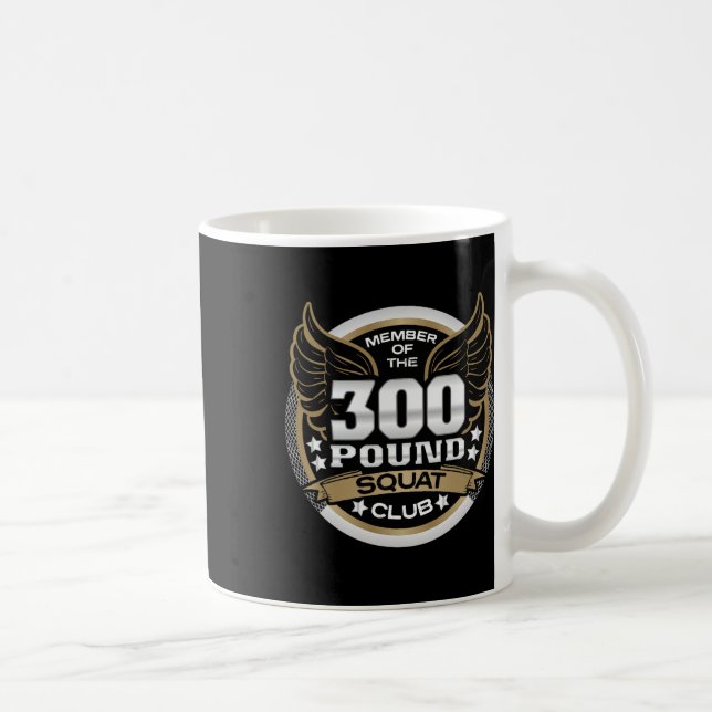 300 Pound Squat Club For Powerlifter Weightlifter  Coffee Mug (Right)