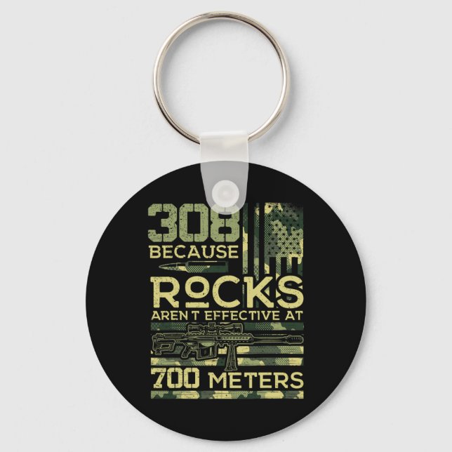 308 Because Rocks Aren't Effective Hunting America Key Ring (Front)