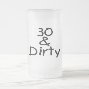 30 And Dirty Frosted Glass Beer Mug