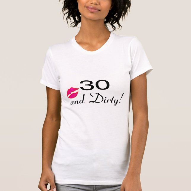 30 And Dirty Lips T-Shirt (Front)
