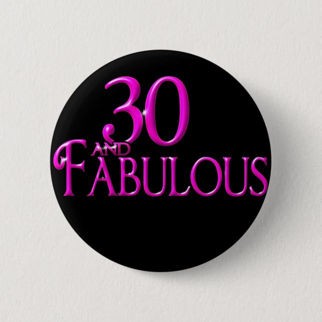30 and Fabulous 6 Cm Round Badge (Front)