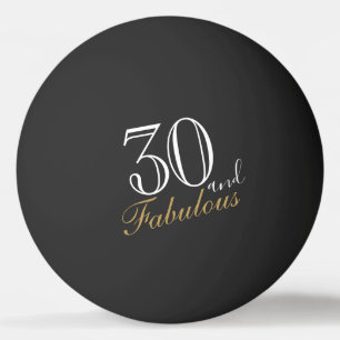 30 and Fabulous Elegant Script 30th Birthday Ping Pong Ball