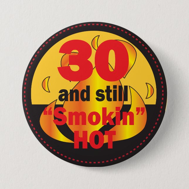 30 and Still Smokin Hot | 30th Birthday 7.5 Cm Round Badge (Front)