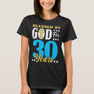 30 Birthday Man Woman Blessed By God For 30 Years  T-Shirt