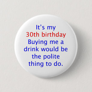 30 buy me a drink 6 cm round badge