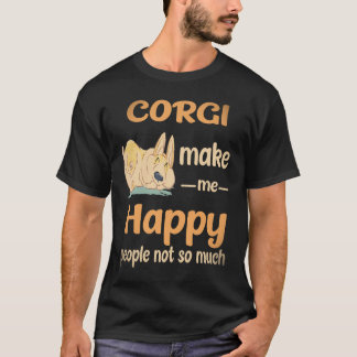 30 Corgi Make Me Happy People Not So Much Corgi T-Shirt