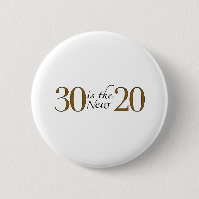 30 is the new 20 6 cm round badge (Front)