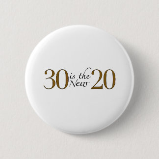 30 is the new 20 6 cm round badge