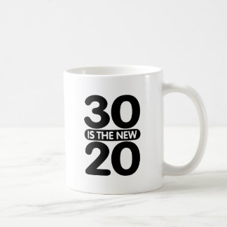 30 is the new 20 coffee mug