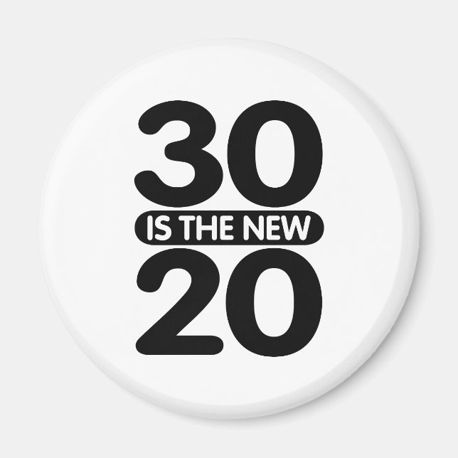 30 is the new 20 magnet (Front)