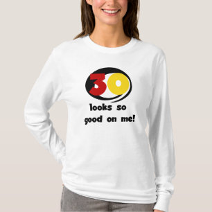 30 Looks So Good On Me T-shirts and Gifts
