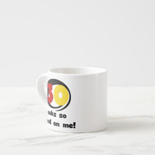 30 Looks So Good On Me T-shirts and Gifts Espresso Cup