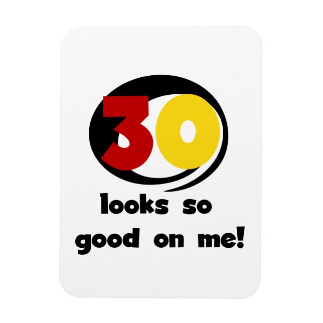 30 Looks So Good On Me T-shirts and Gifts Magnet (Vertical)