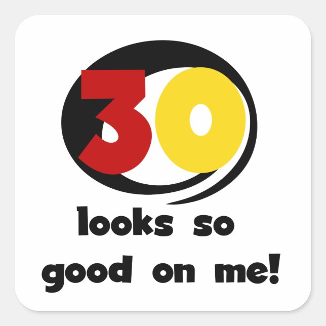 30 Looks So Good On Me T-shirts and Gifts Square Sticker (Front)