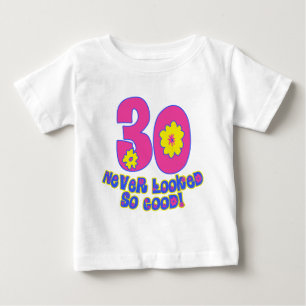 30 Never Looked So Good! Baby T-Shirt