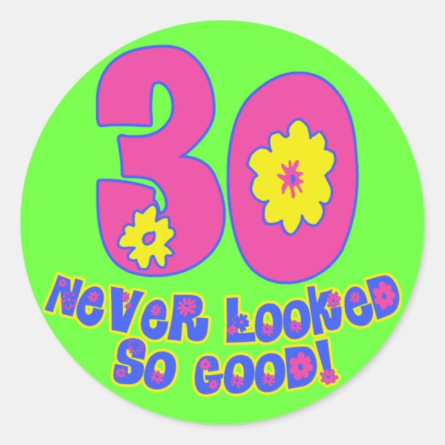30 Never Looked So Good! Classic Round Sticker (Front)
