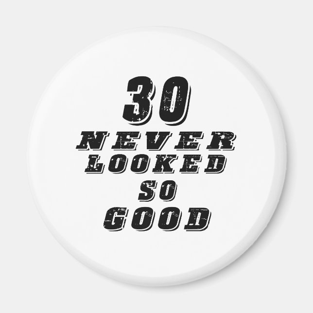 30 never looked so good magnet (Front)